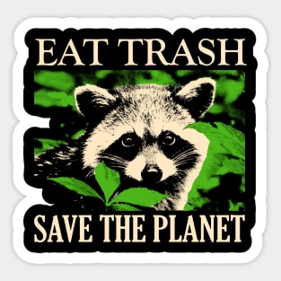 Eat Trash Save The Planet Raccoon Sticker